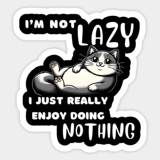 Funny Cat I'm Not Lazy I Just Really Enjoy Doing Nothing Sticker